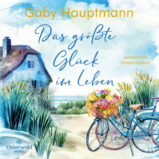 Gaby Hauptmann: Das größte Glück im Leben