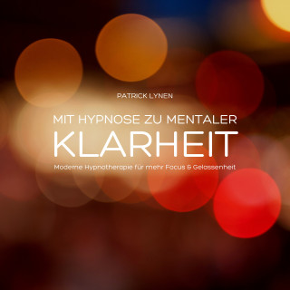 Patrick Lynen: Mit Hypnose zu mentaler Klarheit