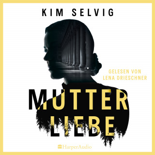 Kim Selvig: Mutterliebe (ungekürzt)