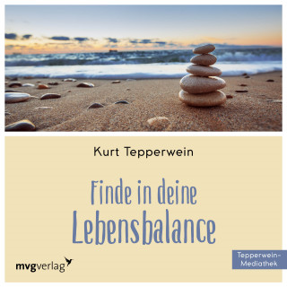 Kurt Tepperwein: Finde in Deine Lebensbalance