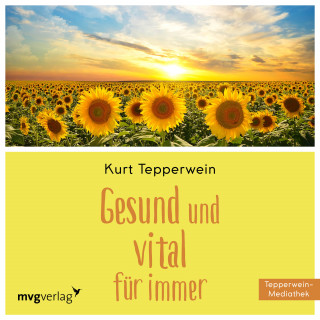 Kurt Tepperwein: Gesund und vital für immer