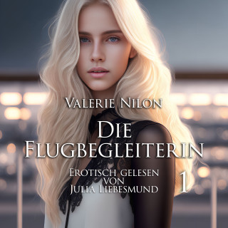 Valerie Nilon: Die Flugbegleiterin 1 | Erotisch gelesen von Julia Liebesmund