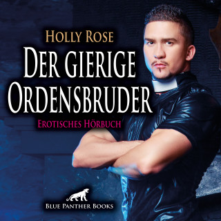 Holly Rose: Der gierige Ordensbruder / Erotik Audio Story / Erotisches Hörbuch