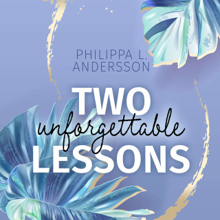 Philippa L. Andersson: Two unforgettable Lessons