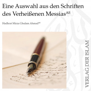 Hadhrat Mirza Ghulam Ahmad: Eine Auswahl aus den Schriften des Verheißenen Messias | Hadhrat Mirza Ghulam Ahmad