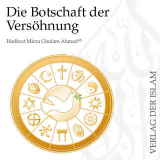 Hadhrat Mirza Ghulam Ahmad: Die Botschaft der Versöhnung | Hadhrat Mirza Ghulam Ahmad