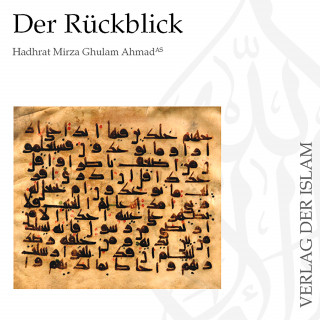 Hadhrat Mirza Ghulam Ahmad: Der Rückblick | Hadhrat Mirza Ghulam Ahmad