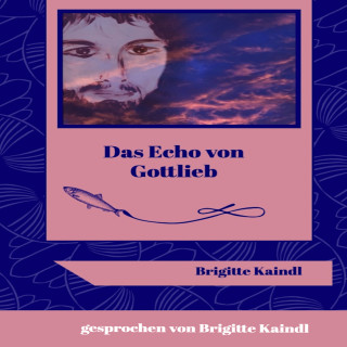 Brigitte Kaindl: Das Echo von Gottlieb