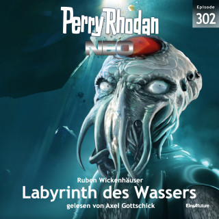 Ruben Wickenhäuser: Perry Rhodan Neo 302: Labyrinth des Wassers