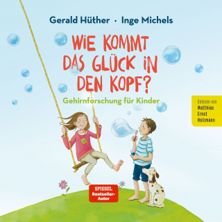 Inge Michels, Gerald Hüther: Wie kommt das Glück in den Kopf