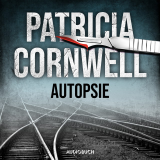 Patricia Cornwell: Autopsie (Ein Fall für Kay Scarpetta 25)