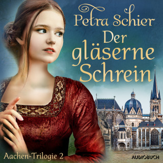 Petra Schier: Der gläserne Schrein - Aachen-Trilogie 2