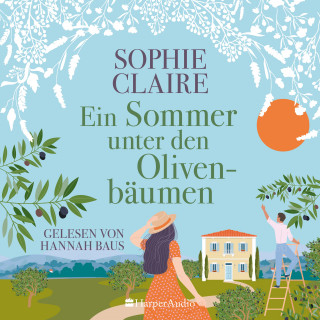 Sophie Claire: Ein Sommer unter den Olivenbäumen (ungekürzt)