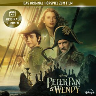 Peter Pan & Wendy (Das Original-Hörspiel zum Disney Real-Kinofilm)