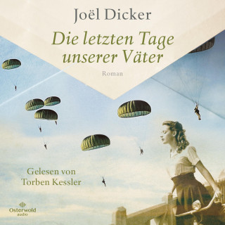 Joël Dicker: Die letzten Tage unserer Väter