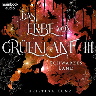 Christina Kunz: Das Erbe von Grüenlant. Band 3: Schwarzes Land
