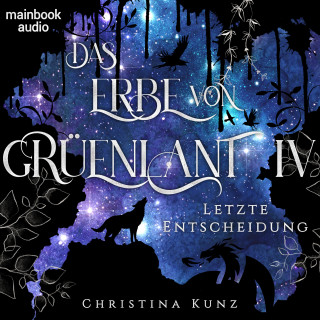 Christina Kunz: Das Erbe von Grüenlant. Band 4: Letzte Entscheidung