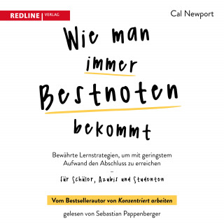 Cal Newport: Wie man immer Bestnoten bekommt