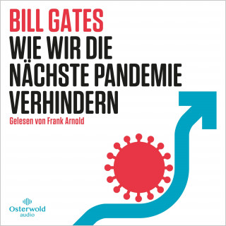 Bill Gates: Wie wir die nächste Pandemie verhindern