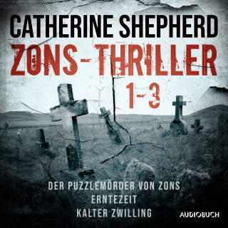 Catherine Shepherd: Zons-Thriller 1-3 – Der Puzzlemörder von Zons, Erntezeit, Kalter Zwilling