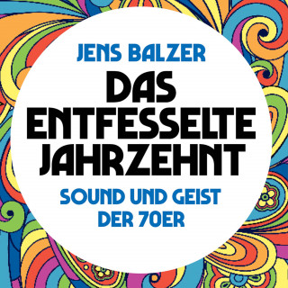 Jens Balzer: Das entfesselte Jahrzehnt