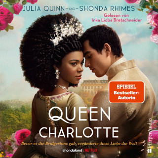 Julia Quinn, Shonda Rhimes: Queen Charlotte – Bevor es die Bridgertons gab, veränderte diese Liebe die Welt (ungekürzt)