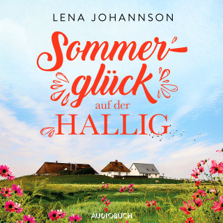 Lena Johannson: Sommerglück auf der Hallig (Die Halligärztin 3)
