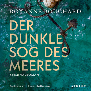 Roxanne Bouchard: Der dunkle Sog des Meeres
