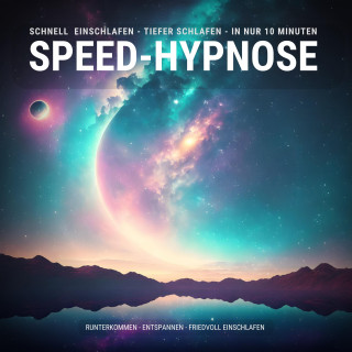 Patrick Lynen: Speed-Hypnose: Schnell einschlafen - tiefer schlafen - in nur 10 Minuten