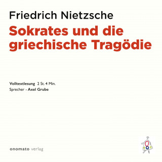 Friedrich Nietzsche: Sokrates und die griechische Tragödie