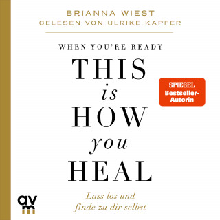 Brianna Wiest: When You're Ready, This Is How You Heal