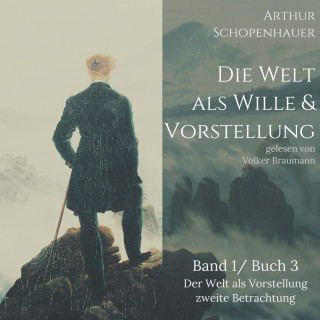 Arthur Schopenhauer: Die Welt als Wille und Vorstellung