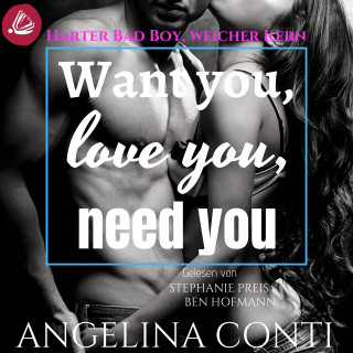 Angelina Conti: Want you, love you, need you: Harter Bad Boy, weicher Kern (GiB 2)