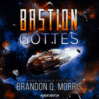 Brandon Q. Morris: Die Bastion Gottes (Die kosmische Schmiede 2)
