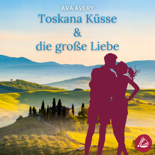 Ava Avery: Toskana Küsse & die große Liebe