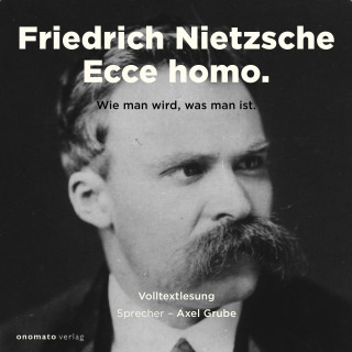 Friedrich Nietzsche: Ecce Homo