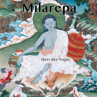 Tsang Nyön Heruka: Milarepa - Herr der Yogis