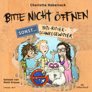 Charlotte Habersack: Bitte nicht öffnen, sonst ... 1: Yeti-Ritter-Schneegewitter