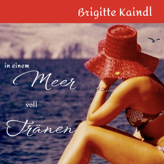 Brigitte Kaindl: In einem Meer voll Tränen