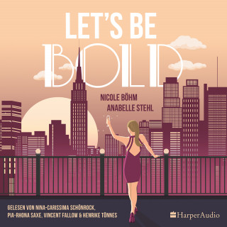 Nicole Böhm, Anabelle Stehl: Let's be bold (ungekürzt)