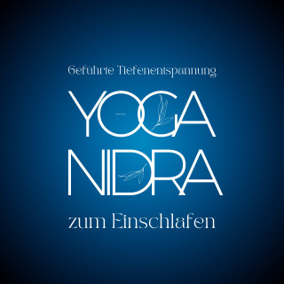 Jana Maria Schaefers: YOGA NIDRA - Geführte Tiefenentspannung zum Einschlafen