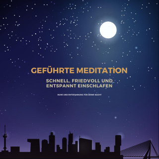 Jana Maria Schaefers: Geführte Meditation: Schnell, friedvoll und entspannt einschlafen