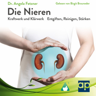 Dr. Angela Fetzner: Die Nieren - Kraftwerk und Klärwerk