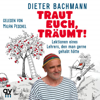 Dieter Bachmann: Traut euch, träumt!