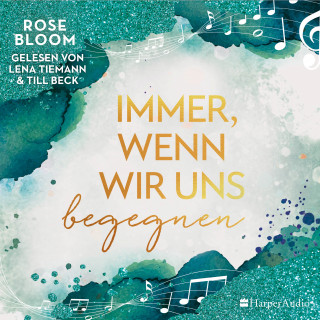 Rose Bloom: Immer, wenn wir uns begegnen (ungekürzt)