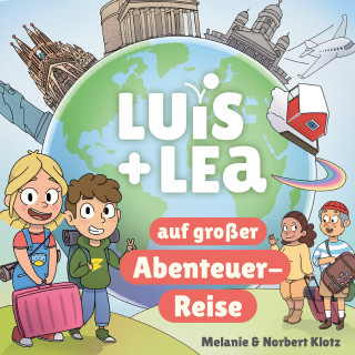 Melanie Klotz, Norbert Klotz: Luis & Lea auf großer Abenteuerreise