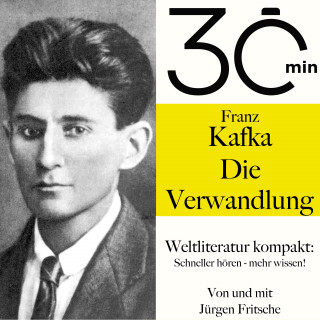 Franz Kafka, Jürgen Fritsche: 30 Minuten: Franz Kafkas "Die Verwandlung"