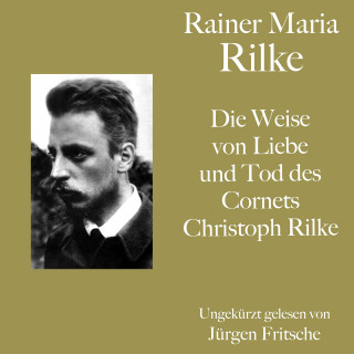 Rainer Maria Rilke: Rainer Maria Rilke: Die Weise von Liebe und Tod des Cornets Christoph Rilke