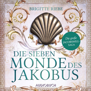 Brigitte Riebe: Die sieben Monde des Jakobus (Die große Jakobsweg-Saga, Band 2)