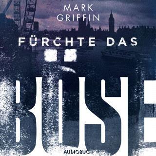 Mark Griffin: Fürchte das Böse - Ein Fall für Holly Wakefield